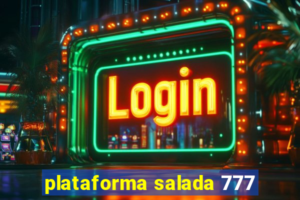 plataforma salada 777